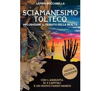 Sciamanesimo tolteco. Influenzare il tessuto della realtà