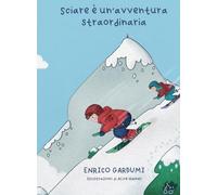 Sciare è un'avventura straordinaria