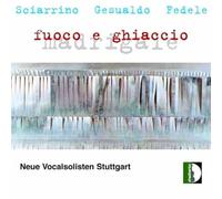 Neue Vocalsolisten Stuttgart - Fuoco E Ghiaccio