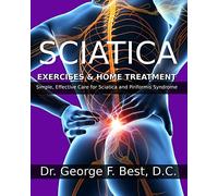 Sciatica Exercises & Home Treatment: Simple, Effective Care For Sciatica and Piriformis Syndrome