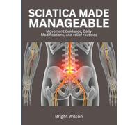 Sciatica Made Manageable: Movement Guidance, Daily Modifications, and relief routines