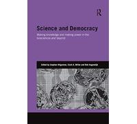 Science and Democracy: Making Knowledge and Making Power in the Biosciences and Beyond (Genetics and Society)
