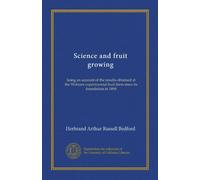 Science and fruit growing: being an account of the results obtained at the Woburn experimental fruit farm since its foundation in 1894
