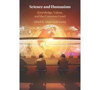 Science and Humanism: Knowledge, Values, and the Common Good