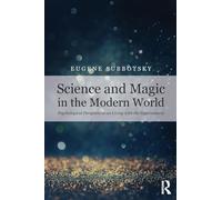 Science and Magic in the Modern World: Psychological Perspectives on Living with the Supernatural