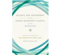 Science and Philosophy in the Indian Buddhist Classics, Vol. 1: The Physical World