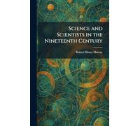 Science and Scientists in the Nineteenth Century