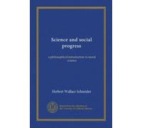 Science and social progress: a philosophical introduction to moral science
