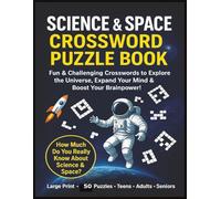 Science And Space Crossword Puzzle Book For Teens, Adults & Seniors: Fun Large Print Brain Games | About Planets, Stars, Physics, Galaxies, Biology, ... Travel, Christmas, Birthday & Relaxation