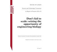 Science and Technology Committee 1st Report. Don’t fail to scale: seizing the opportunity of engineering biology Volume 1. Report: HOL Paper 55 24/26