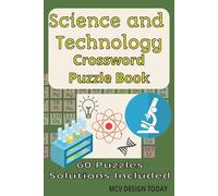 Science and Technology Crossword Puzzle Book: Crossword Puzzles with Easy to Read Print about Science, Technology, Scientific Principles and More | ... … Gift for Vacation, Holidays, and Relaxation