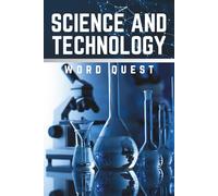 Science And Technology Word Quest: Exciting Word Search Puzzles Featuring Science Terms, Technology Topics, and Innovation - Perfect for Brain-Boosting Fun and Learning