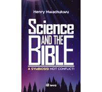 Science And The Bible: A Symbiosis! Not Conflict! (Christian Faith and Living)