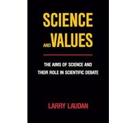 Science and Values: The Aims of Science and Their Role in Scientific Debate: 3 (Pittsburgh Series in Philosophy and History of Science)