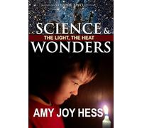 Science and Wonders Volume 2: The Light, The Heat