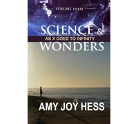 Science and Wonders Volume 3: As X Goes To Infinity