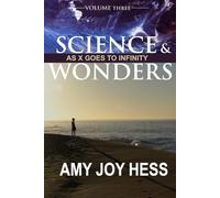 Science and Wonders Volume 3: As X Goes To Infinity