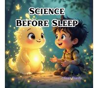 Science Before Sleep: A Colorful Bedtime Story About Space, Nature & Everyday Science for Kids Ages 2-6