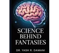 Science Behind Fantasies: A Research-Based Exploration into the Psychology and Neuroscience of Fantasy (Science Based Learning)