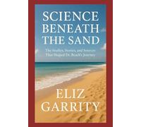 SCIENCE BENEATH THE SAND: The Studies, Stories, and Sources That Shaped Dr. Beach’s Journey