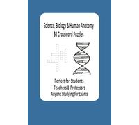 Science, Biology & Human Anatomy Crossword Puzzles: With Easy to Read Print about Science, Biology & Human Anatomy and more. l 6x9 inches, 1 Pages, 50 ... Professionals, Medical Students & Teachers