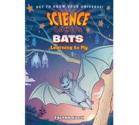 SCIENCE COMICS BATS HC: Learning to Fly