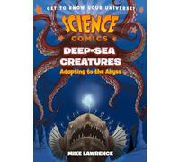 SCIENCE COMICS DEEP SEA CREATURES HC: Adapting to the Abyss