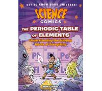 SCIENCE COMICS PERIODIC TABLE OF ELEMENTS HC: Understanding the Building Blocks of Everything