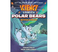 SCIENCE COMICS POLAR BEARS HC: Survival on the Ice