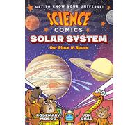 SCIENCE COMICS SOLAR SYSTEM: Our Place in Space
