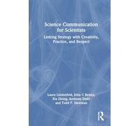 Science Communication for Scientists: Linking Strategy with Creativity, Practice, and Respect