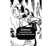 Science Composition Book 100 College Ruled Sheets: Perfect for Science Class Notes, Lab Journals, Experiments & STEM Ideas | 100 College Ruled Sheets ... Teachers, and Young Scientists | 6 x 9 Inches