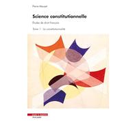 Science constitutionnelle: Etudes de droit français Tome 1, La constitutionnalité