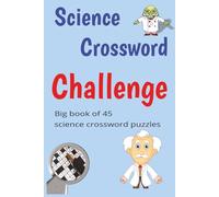 Science Crossword Challenge Big book of 45 science crossword puzzles: Crossword Puzzles with Easy to Read Print about Science | 6x9 inches,95 pages | ... Vacations, Birthdays, Holidays and Relaxation