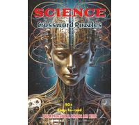 Science Crossword puzzle book: Crossword Puzzles with Easy-to-Read print about science and technology, knowledge, intelligence and more | 6 x 9 ... - Gift for Vacation, Holiday and Leisure