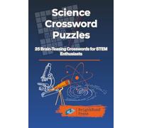 Science Crossword Puzzles - 25 Brain-Teasing Crosswords for STEM Enthusiasts (Vol. 3): Large-Print Crosswords Covering Biology, Physics, Chemistry & Astronomy