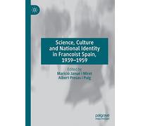 Science, Culture and National Identity in Francoist Spain, 1939-1959