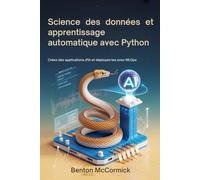 Science des données et apprentissage automatique avec Python: Créez des applications d'IA et déployez-les avec MLOps