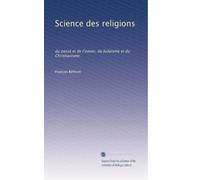 Science des religions: du passé et de l'avenir, du Judaïsme et du Christianisme.