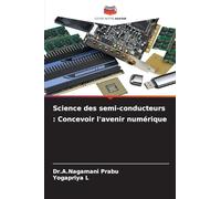 Science des semi-conducteurs : Concevoir l'avenir numérique