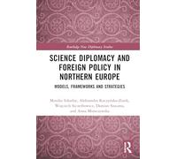 Science Diplomacy and Foreign Policy in Northern Europe: Models, Frameworks, and Strategies (Routledge New Diplomacy Studies)