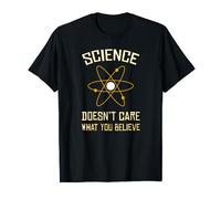 Science DoDon't Care What You Believe - Camiseta Pro-Science Camiseta