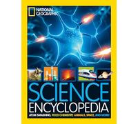 Science Encyclopedia: Atom Smashing, Food Chemistry, Animals, Space, and More! (National Geographic Kids)