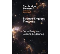 Science-Engaged Theology (Elements of Christianity and Science)