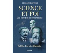 Science et foi, les grandes controverses: Galilée, Darwin, Einstein