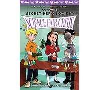 Science Fair Crisis: Volume 4 (DC COMICS: Secret Hero Society)