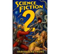 Science Fiction 2: 8 Science Fiction Stories: Martian therapy machine, accidental dimension portal, vine-limbed aliens on twin suns, false peace with alien race