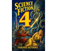 Science Fiction 4: 7 Science Fiction Stories: Elderly hiding in Tennessee valley, forbidden dreams in controlled society, soldier in dying alien mind, captive humans escape choice.