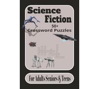 Science Fiction 50+ Crossword Puzzles for Adults Seniors & Teens: Crossword Puzzles with Easy to Read Print about Science Fiction Themes & Movies, 6x9 ... gift for vacations, holidays and relaxation