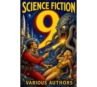 Science Fiction 9: 8 Science Fiction Stories: Empathy alters face post-thermal blast, priestess carries solar system underworld, humanity regresses to ape, cook makes real food from algae.